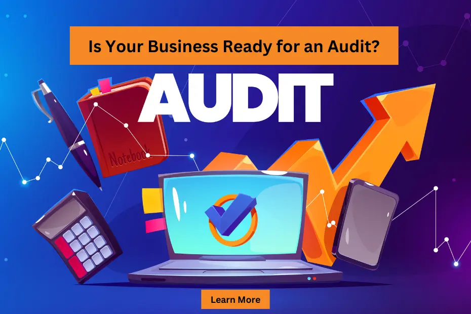 Is Your Business Ready for an Audit? Here's What You Need to Know
